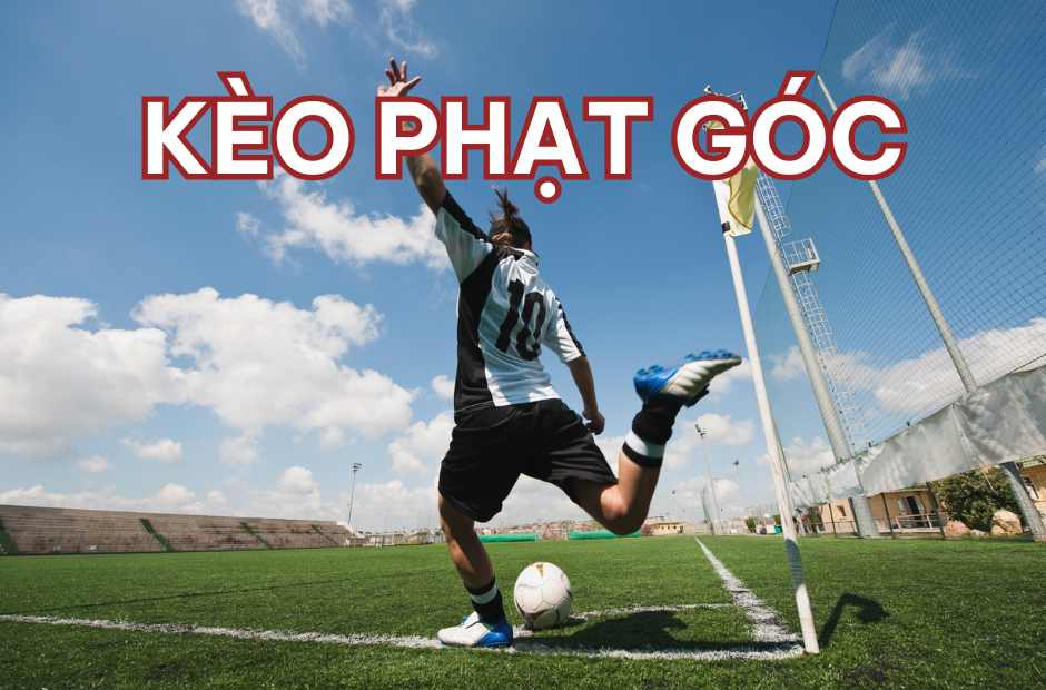 Các loại kèo phạt góc phổ biến