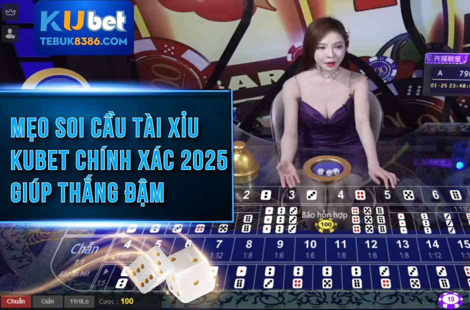 Mẹo soi cầu Tài Xỉu Kubet chính xác, thắng đậm