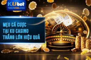 Khám phá thiên đường cá cược ku casino hot nhất 2025