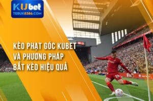 Khám phá phương pháp bắt kèo phạt góc Kubet
