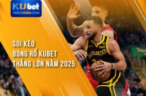Soi Kèo Bóng Rổ Kubet Thắng Lớn