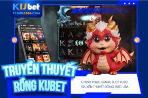 Chinh phục 3d game kubet truyền thuyết rồng