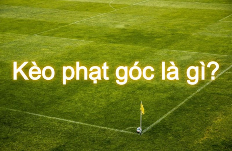 Kèo phạt góc kubet là hình thức cá cược đầy thú vị