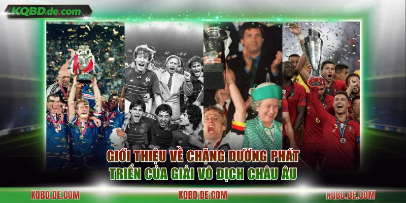Giới thiệu về chặng đường phát triển của giải vô địch Châu Âu