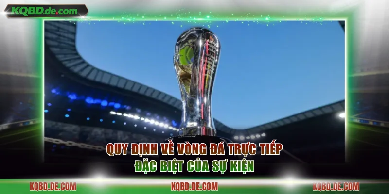Quy định về vòng đá trực tiếp đặc biệt của sự kiện